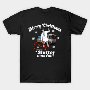 Merry Christmas Shitter Was Full Shitter Was Full - T-Shirt